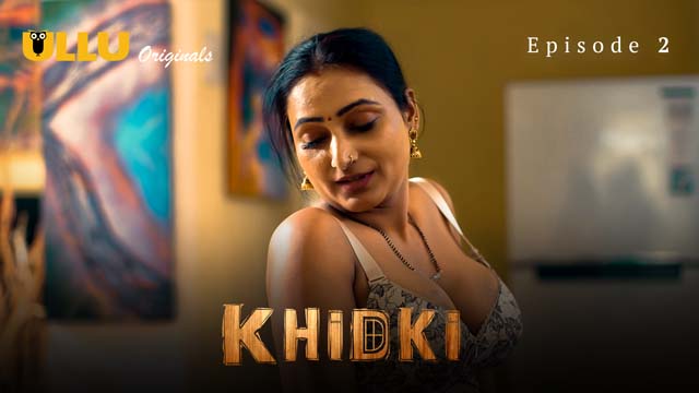 Khidki – S01E02 – 2023 – Desi Porn Web Series – Ullu