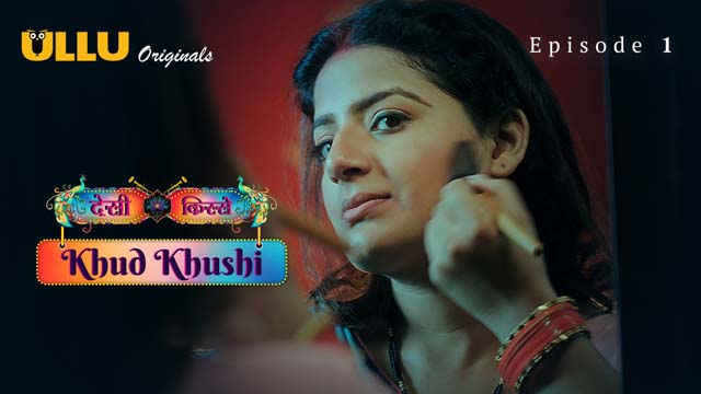 Khud Khushi – Part 1 – S01E01 – 2023 – Desi Porn Web Series – Ullu