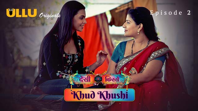 Khud Khushi – Part 1 – S01E02 – 2023 – Desi Porn Web Series – Ullu