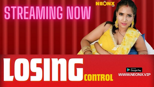 Losing Control – 2023 – Desi Uncut Sex Short Film – Neonx