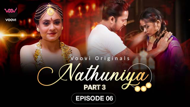 Nathuniya – S01E06 – 2023 – Desi Sex Web Series – Voovi