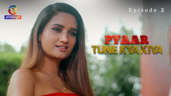 Pyaar Tune Kya Kiya Part 1 – S01E02 – 2023 – Desi Sex Web Series – Atrangii
