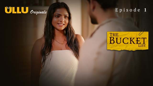 The Bucket List – Part 1 – S01E01 – 2023 – Desi Sex Web Series – Ullu
