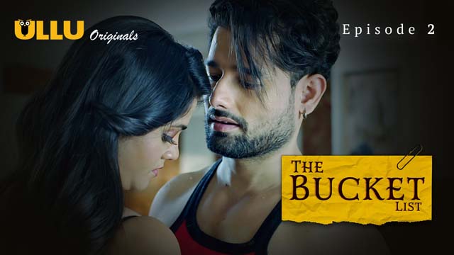 The Bucket List – Part 1 – S01E02 – 2023 – Desi Sex Web Series – Ullu