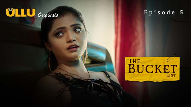 The Bucket List – Part 1 – S01E05 – 2023 – Desi Sex Web Series – Ullu