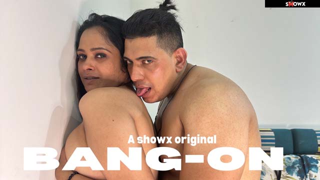 Bang On – 2023 – Desi Uncut Porn Short Film – ShowX