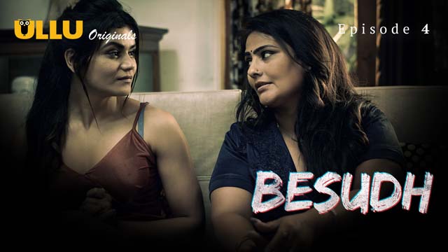Besudh Part 1 – S01E04 – 2023 – Desi Porn Web Series – Ullu
