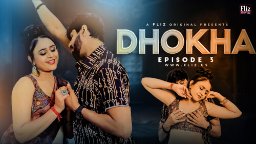 Dhokha – S01E03 – 2023 – Desi Porn Web Series – FlizMovies