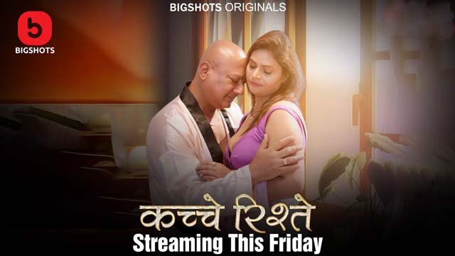 Kache Rishtey – S01E02 – 2023 – Desi Porn Web Series – BIGShots