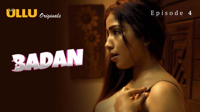 Badan – S02E04 – 2024 – Desi Porn Web Series – Ullu
