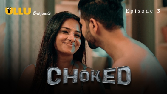 Choked Part 1 – S01E03 – 2024 – Desi Porn Web Series – Ullu