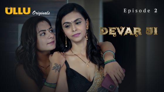 Devar Ji Part 1 – S01E02 – 2024 – Desi Porn Web Series – Ullu