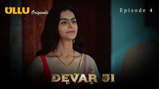 Devar Ji Part 1 – S01E04 – 2024 – Desi Porn Web Series – Ullu