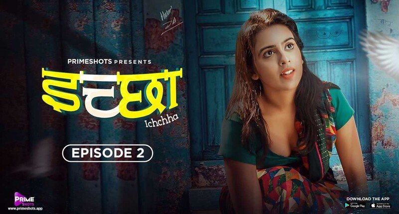 Ichchha – S01E02 – 2024 – Desi Porn Web Series – PrimeShots