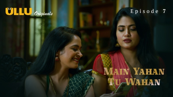 Main Yahan Tu Wahan – Part 2 – S01E02 – 2024 – Desi Porn Web Series – Ullu