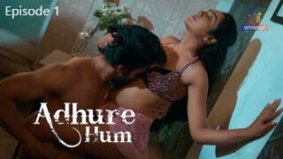 Adhure Hum – Part 1 – S01E01 – 2024 – Desi Porn Web Series – Atrangii