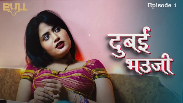 Dubai Bhauji – S01E01 – 2024 – Desi Porn Web Series – Bullapp