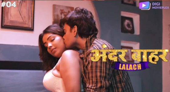 Lalach – S01E04 – 2024 – Desi Porn Web Series – DigiMoviePlex