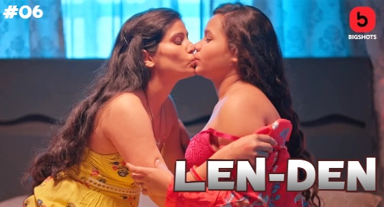 LenDen – S01E06 – 2024 – Desi Porn Web Series – BigShots
