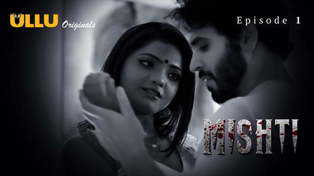 Mishti – Part 1 – S01E01 – 2024 – Desi Porn Web Series – Ullu
