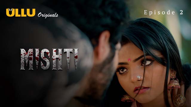 Mishti – Part 1 – S01E02 – 2024 – Desi Porn Web Series – Ullu