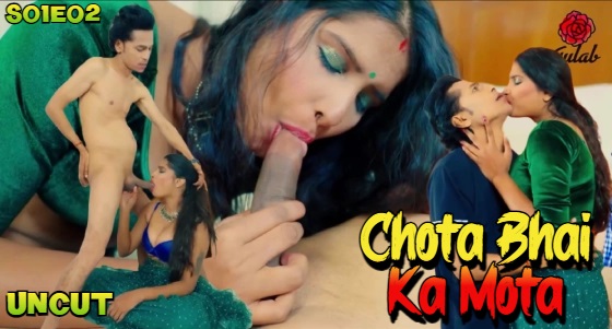 Chota Bhai Ka Mota – S01E02 – 2024 – Desi Porn Web Series – Gulab
