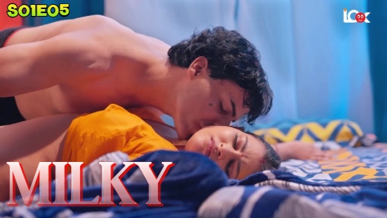 Milky – S01E05 – 2024 – Desi Porn Web Series – LookEntertainment