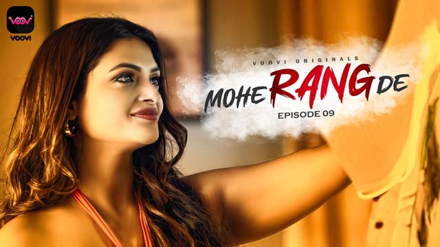 Mohe Rang De – S01E09 – 2024 – Desi Porn Web Series – Voovi