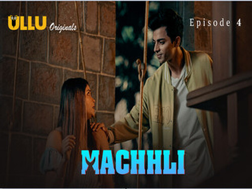 Machhli Part 1 – S01E04 – 2024 – Desi Porn Web Series – Ullu