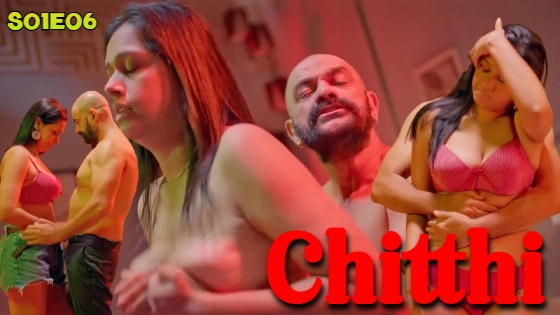 Chitthi – S01E06 – 2024 – Desi Porn Web Series – BIGShots