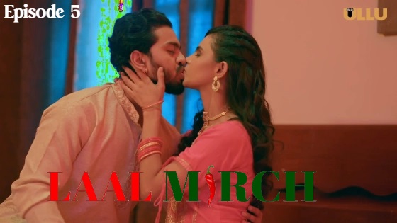 Laal Mirch Part 1 – S01E05 – 2024 – Desi Porn Web Series – Ullu