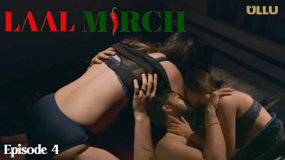 Laal Mirch Part 2 – S01E04 – 2024 – Desi Porn Web Series – Ullu