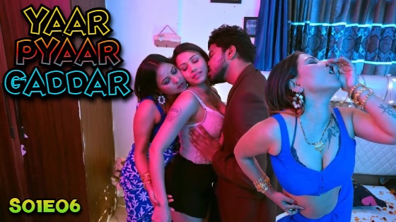 Yaar Pyaar Gaddar – S01E06 – 2024 – Desi Porn Web Series – BigShots