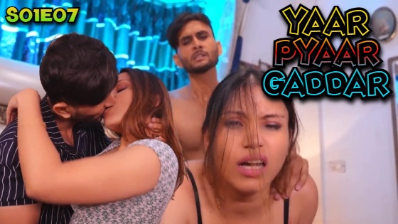 Yaar Pyaar Gaddar – S01E07 – 2024 – Desi Porn Web Series – BigShots