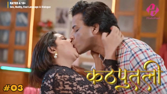 Kathputli – S01E03 – 2024 – Desi Porn Web Series – HulChul