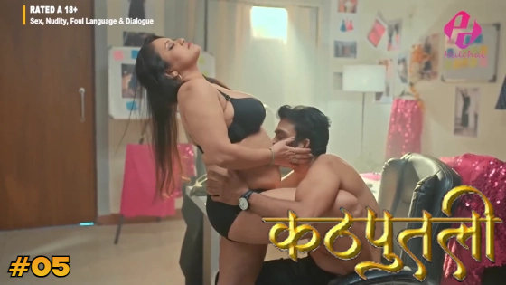Kathputli – S01E05 – 2024 – Desi Porn Web Series – HulChul
