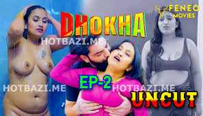 Dhokha – S01E02 – 2024 – Desi Porn Web Series – Feneo