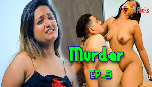 Murder – E03 – 2024 – Desi Uncut Porn Web Series – TriFlicks