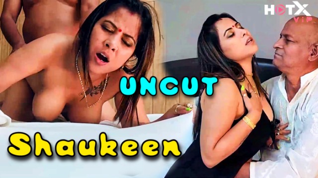 Shaukeen – 2024 – Desi Uncut Porn Short Film – Hotx