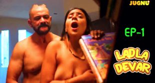 Ladla Devar – E01 – 2024 – Desi Porn Web Series – Jugnu