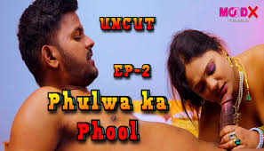 Phulwa Ka Phool – E02 – 2024 – Desi Uncut Porn Web Series – Moodx