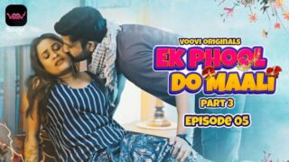 Ek Phool Do Maali – S01E05 – 2023 – Desi Sexy Web Series – Voovi