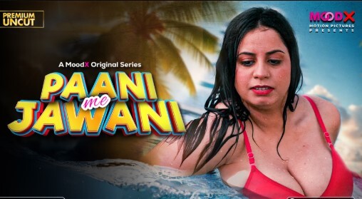 Paani me Jawani – (2025) – Desi Uncut Porn Short Film – Moodx