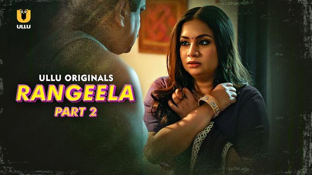 Rangeela – P02 – (2026) – Desi Porn Web Series – Ullu