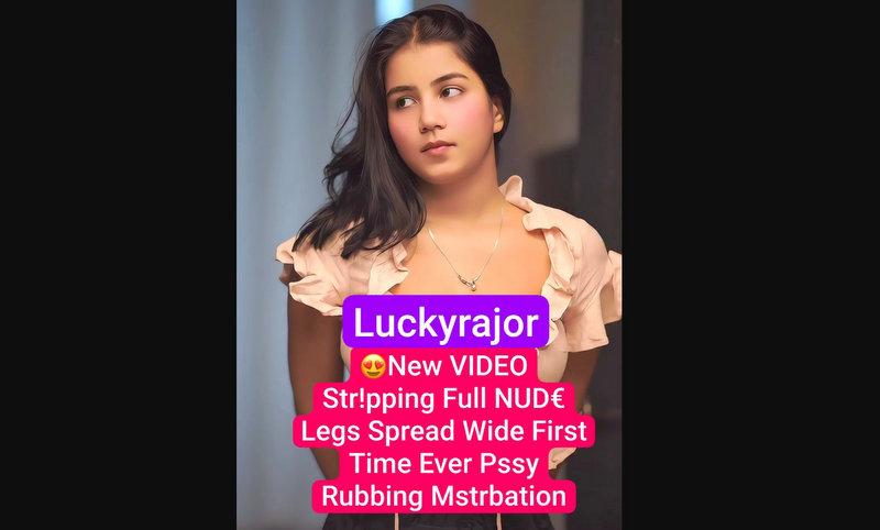 LUCKY RAJOR Nude XXX Leaked PAID APP Stripping Pressing tits & Wide Pussy masturbation Clip