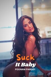 Suck It Baby – Onlyfans nude XXX video – Poonam Pandey