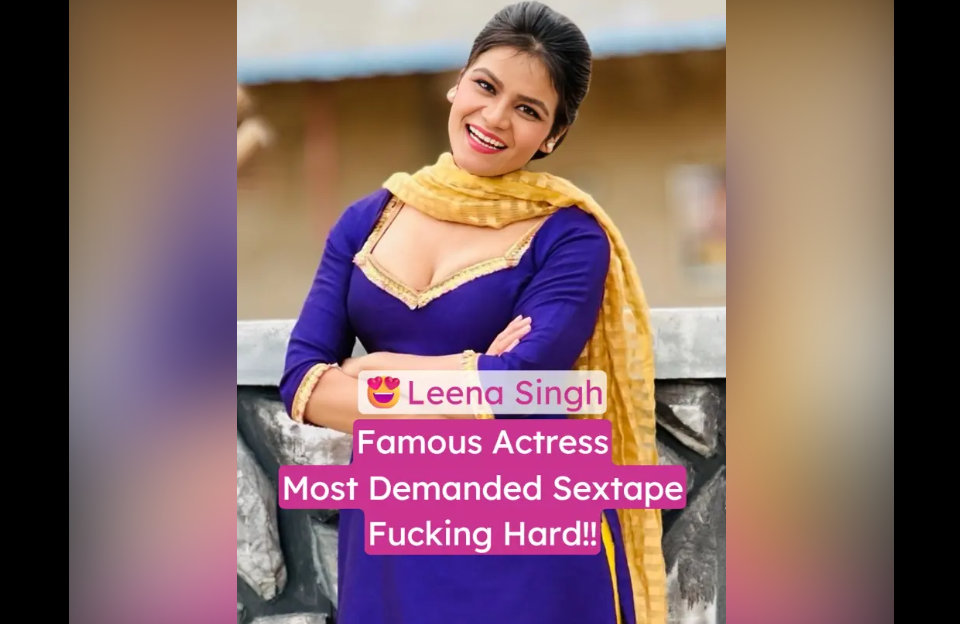 Famous Actress Leena Singh Nude XXX Leaked Blowjob & Hard Fucked Clip
