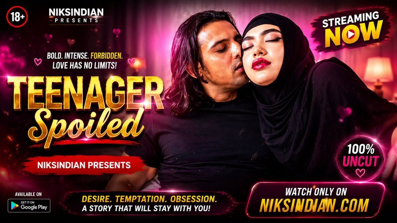 Teenager Spoiled – 2026 – English – Niksindian Nude Sex Video